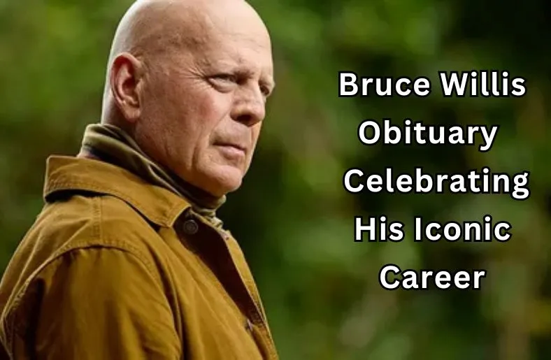 Bruce Willis Obituary | Celebrating His Iconic Career