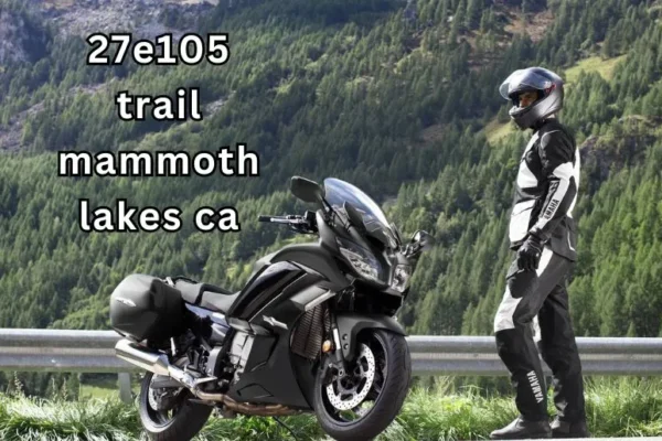 27e105 Trail Mammoth Lakes CA | A Biker’s Dream Ride