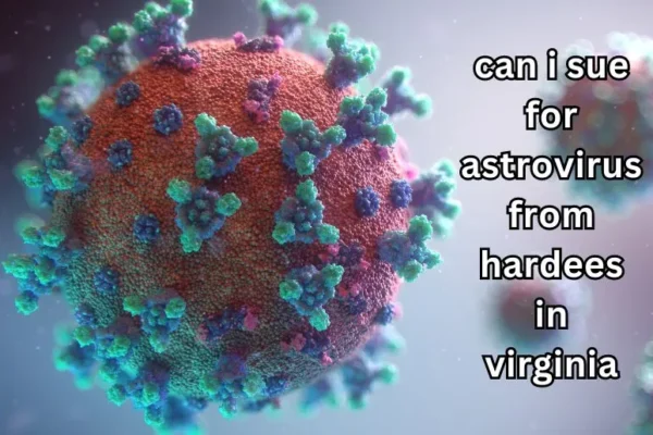 Can I Sue for Astrovirus from Hardees in Virginia? Key Facts