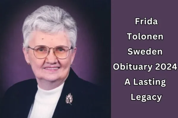 Frida Tolonen Sweden Obituary 2024 | A Lasting Legacy