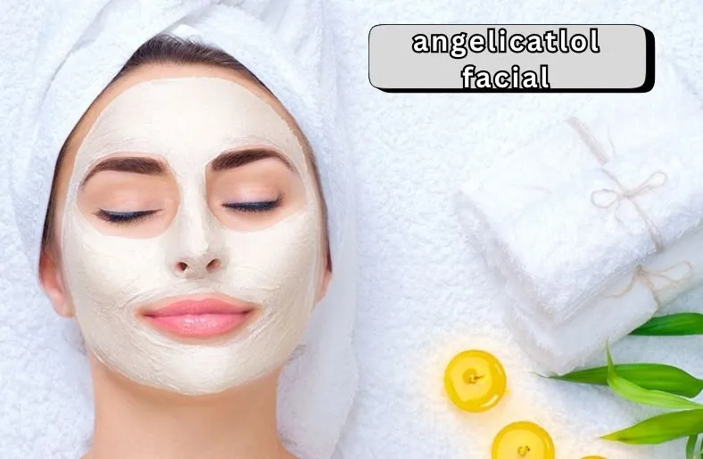 Angelicatlol Facial | Discover Radiant Skin Today!